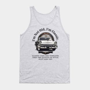 I'm Not Old, I'm Classic: Classic Cars Motivational Quote Tank Top